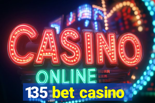 135 bet casino